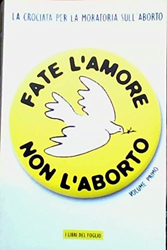 FATE L'AMORE NON L'ABORTO VOLUME PRIMO 2008