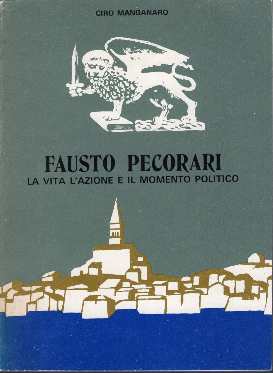 Fausto Pecorari : La vita, l'azione e il momento politico