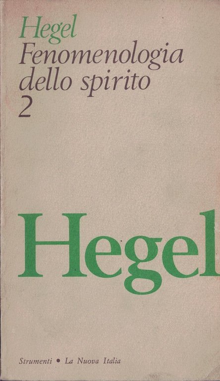FENOMENOLOGIA DELLO SPIRITO 2 DI HEGEL - LA NUOVA ITALIA 1973