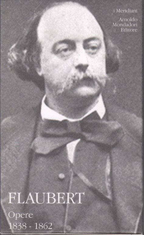 Flaubert Opere 1838-1862/1863-1880 i Meridiani Volumi I-II. Edicola.