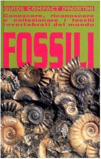 Fossili. Conoscere, riconoscere e collezionare i fossili invertebrati del mondo. …