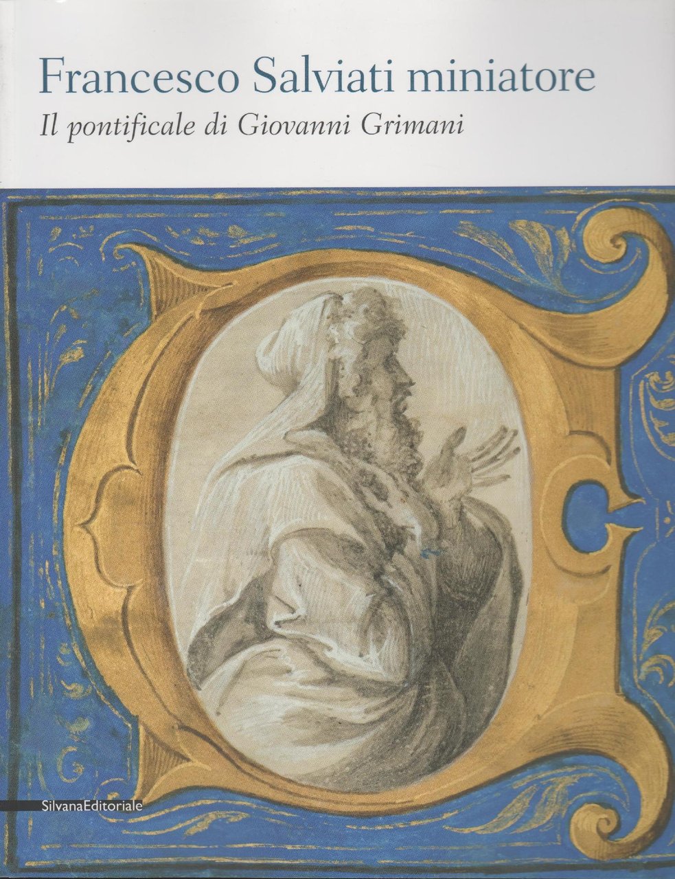 Francesco Salviati miniatore. Il pontificale di Giovanni Grimani.