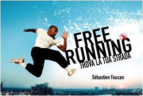 Freerunning. Trova la tua strada. Ediz. illustrata