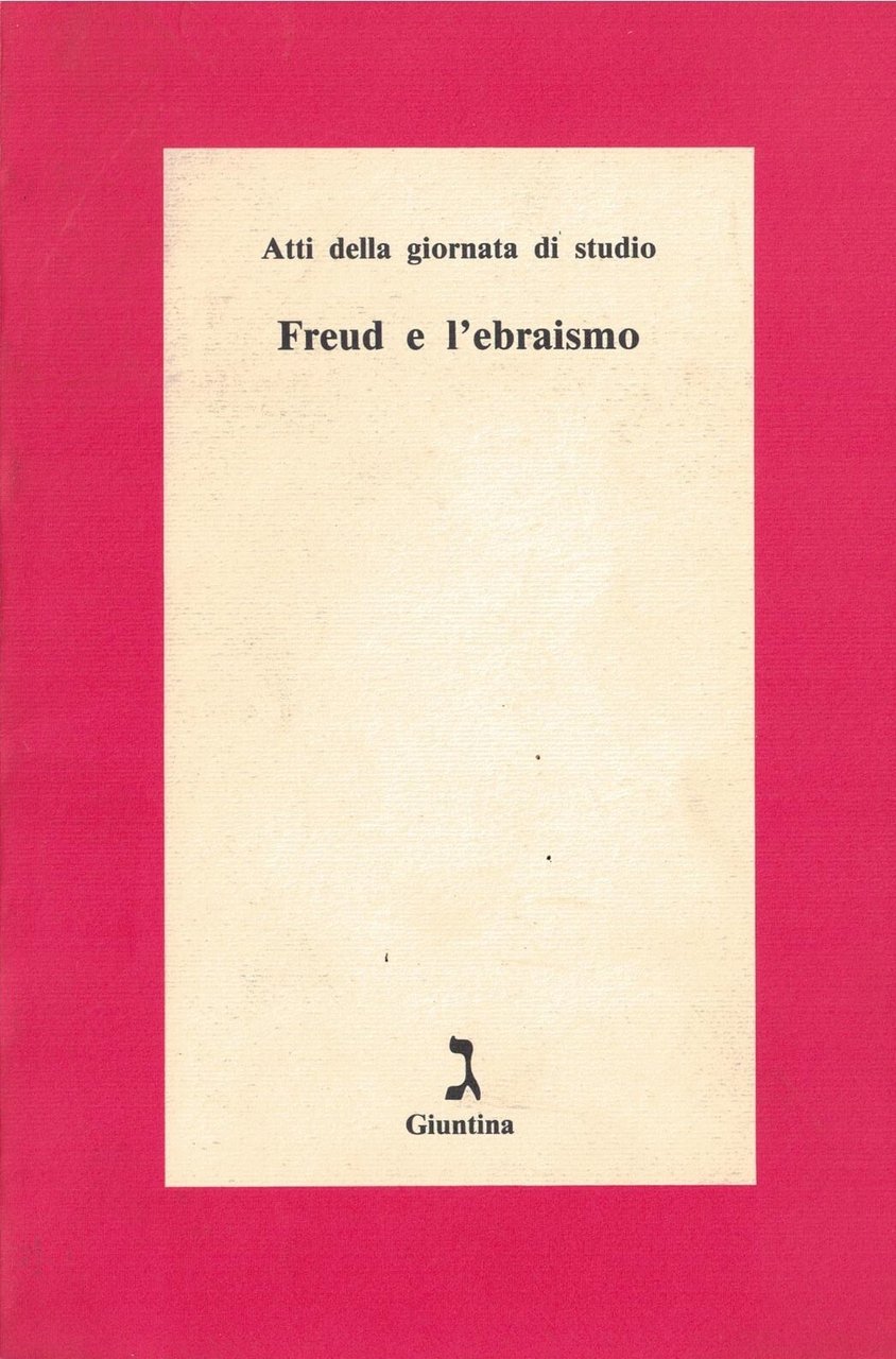 Freud e l'ebraismo. Atti della Giornata di studio