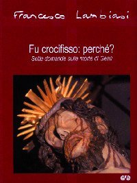 Fu crocifisso: perché? Sette domande sulla morte di Gesù | Immagine principale