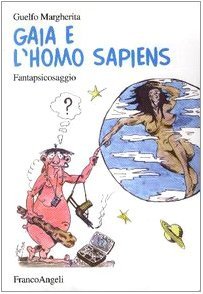 Gaja e l'homo sapiens. Fantapsicosaggio