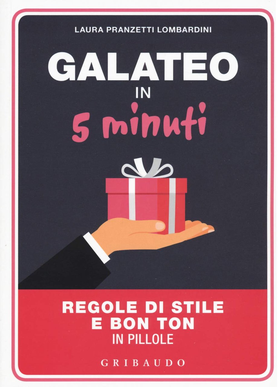 Galateo in 5 minuti. Regole di stile e bon ton …