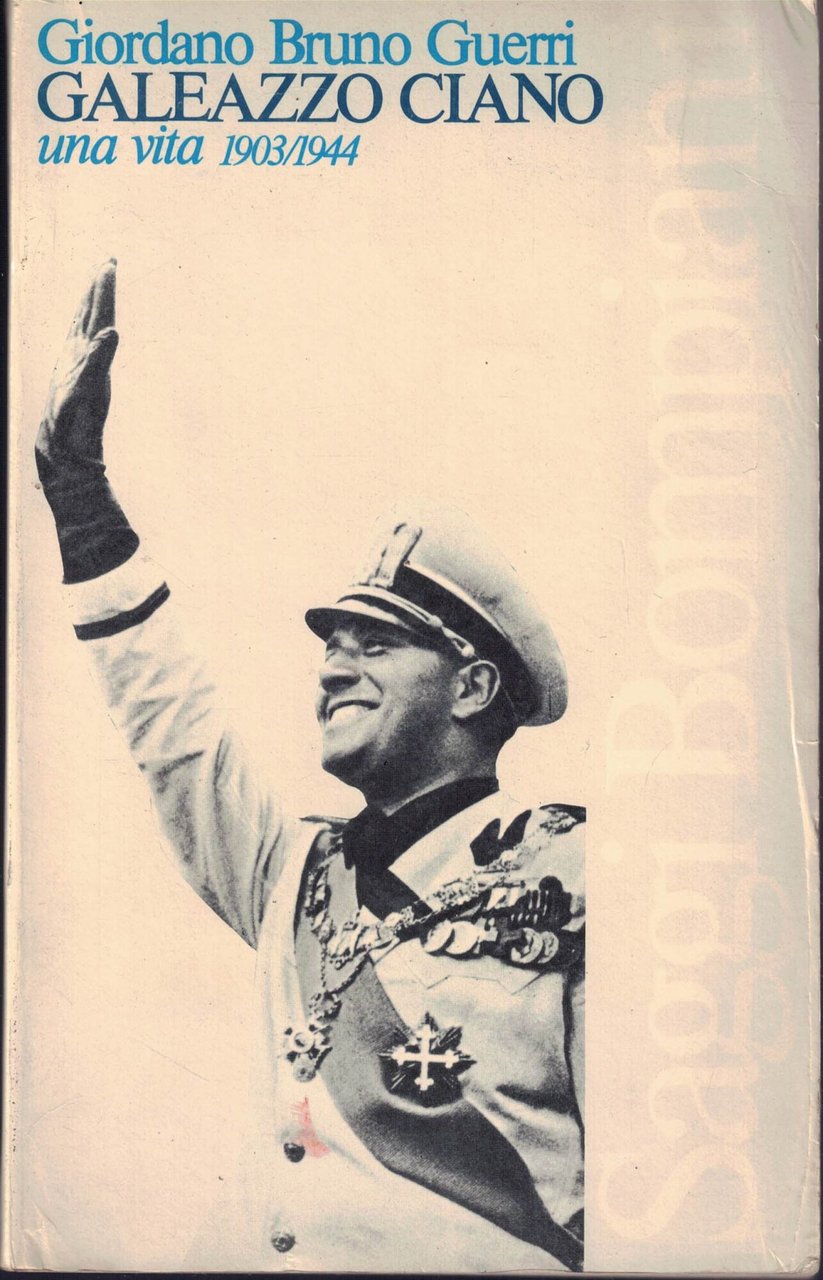 Galeazzo Ciano, una vita 1903 - 1944