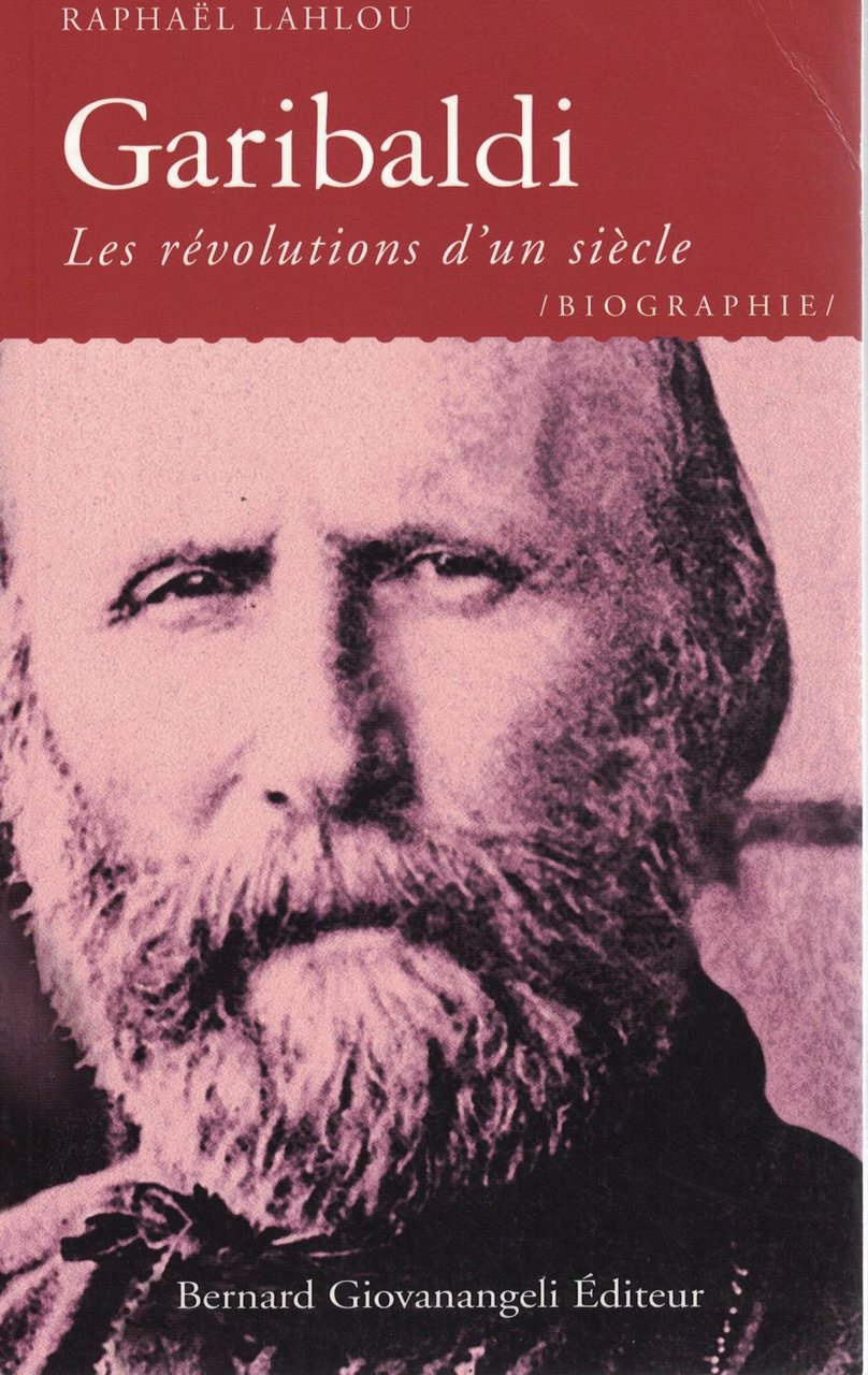 GARIBALDI: Ou les révolutions d'un siècle