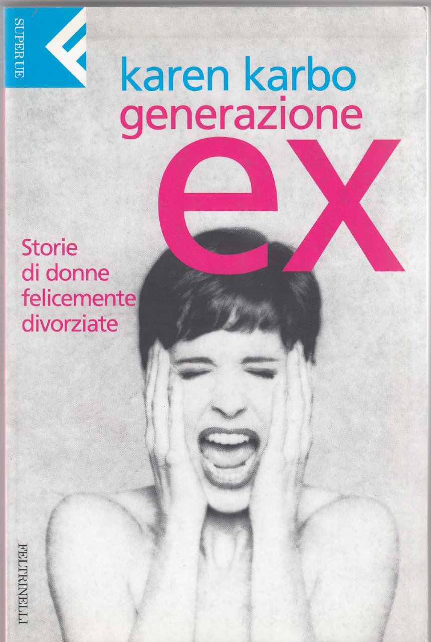Generazione ex : storie di donne felicemente divorziate