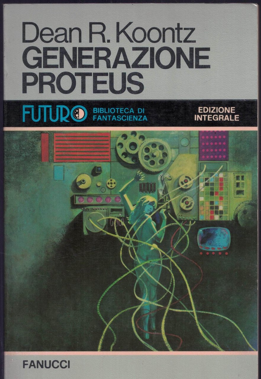 Generazione Proteus - Dean Koontz - Fanucci - 1978 | Immagine principale