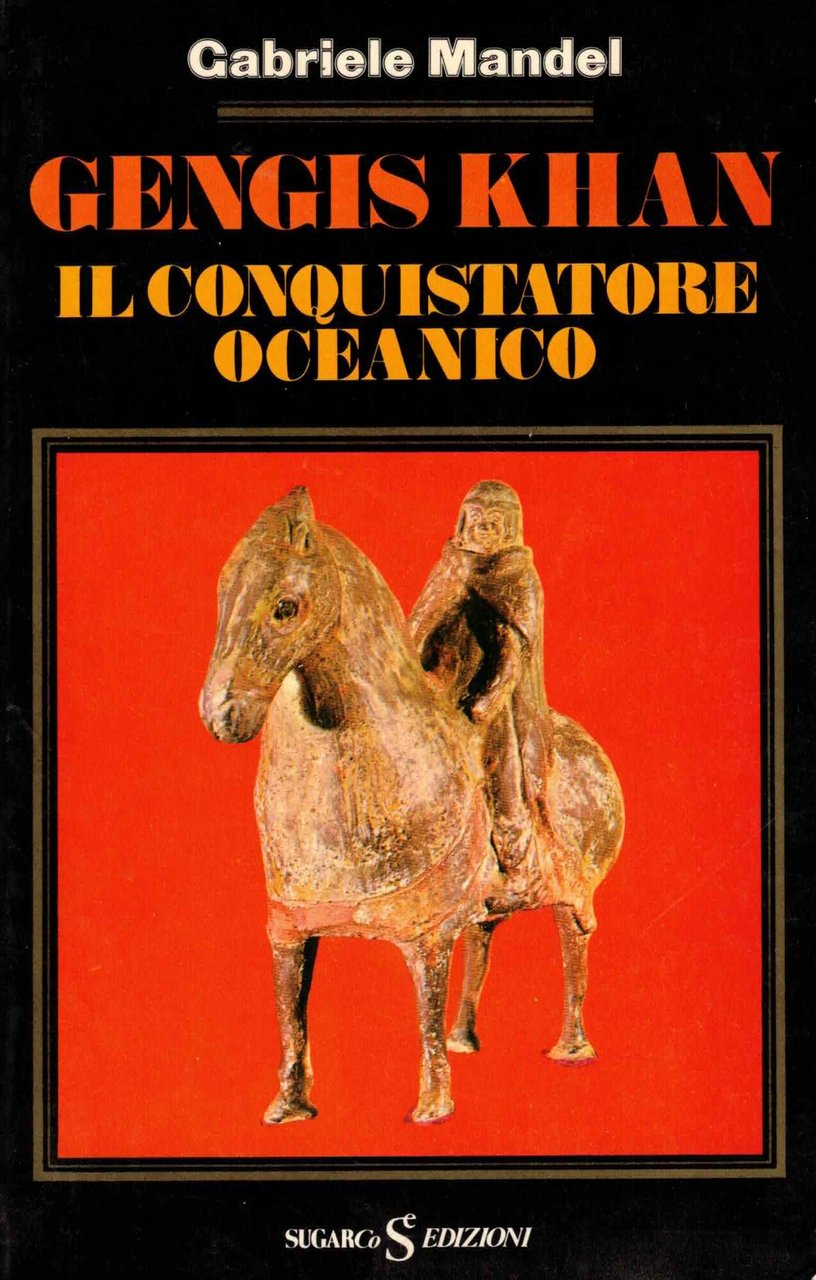 Gengis Khan. Il conquistatore oceanico.