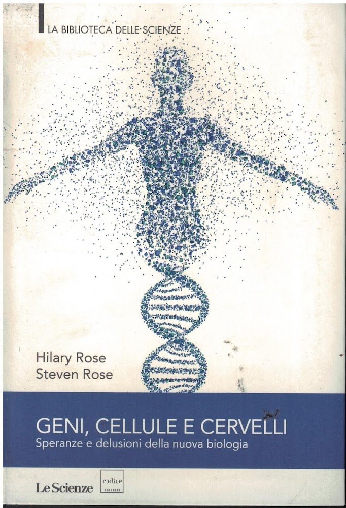 GENI, CELLULE E CERVELLI -Speranze e delusioni della nuova biologia