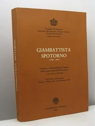 Giambattista Spotorno (1788-1844). Cultura e colombismo in Liguria nella prima …
