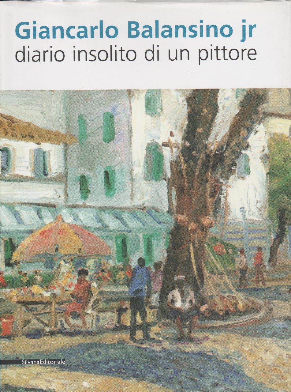 Giancarlo Balansino jr. Diario insolito di un pittore. Ediz. italiana …