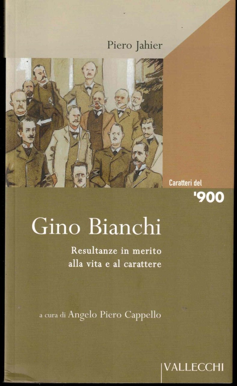 Gino Bianchi. Resultanze in merito alla vita e al carattere