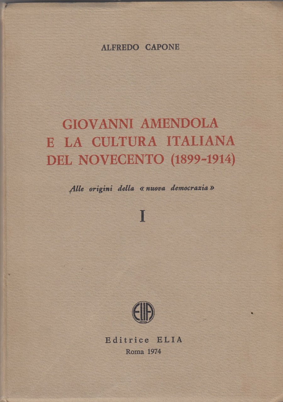 Giovanni Amendola. e la cultura italiana del Novecento. Alle origini …
