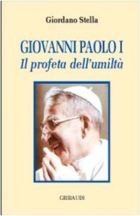 Giovanni Paolo I. Il profeta dell'umiltà