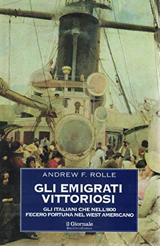 GLI EMIGRATI VITTORIOSI. Gli italiani che nell'800 fecero fortuna nel …