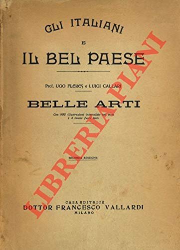 Gli italiani e il Bel Paese: belle arti. Con 995 …