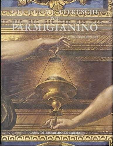Gli ultimi affreschi del Parmigianino.