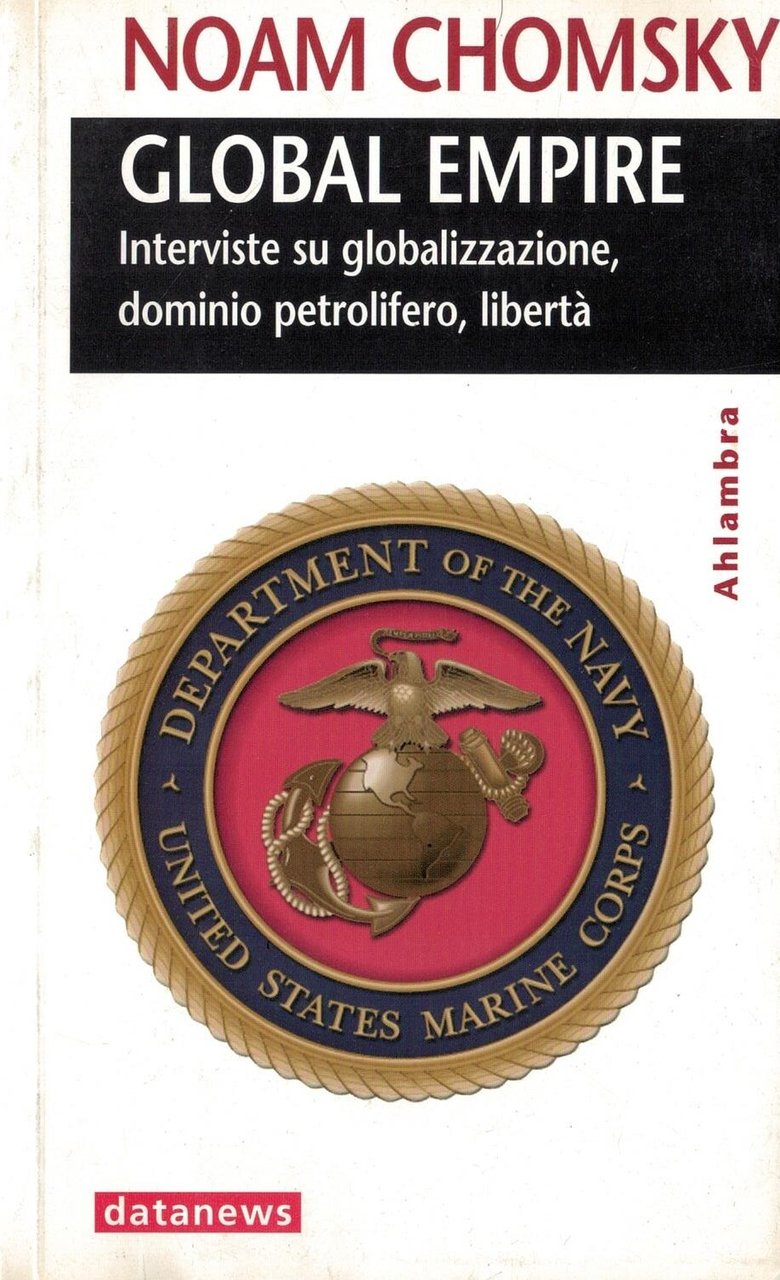Global empire. Interviste su globalizzazione, dominio petrolifero, libertà