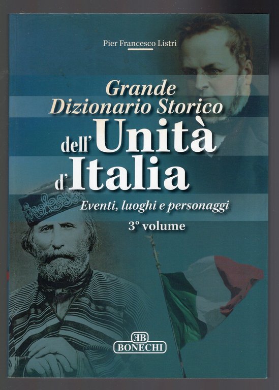 GRANDE DIZIONARIO DELL'UNITÀ D'ITALIA. EVENTI, LUOGHI E PERSONAGGI. 3 VOLUMI