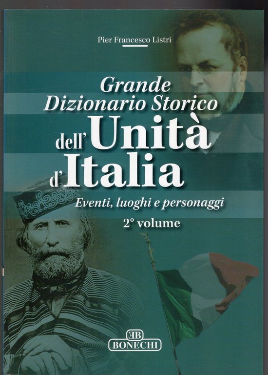 GRANDE DIZIONARIO DELL'UNITÀ D'ITALIA. EVENTI, LUOGHI E PERSONAGGI. 3 VOLUMI