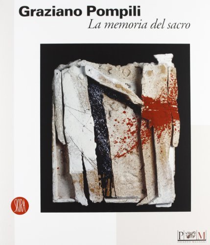 Graziano Pompili. La memoria del sacro. Catalogo della mostra (Reggio Emilia, 15 aprile-4 giugno 2006). Ediz. illustrata