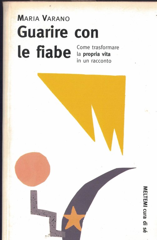 Guarire con le fiabe. Come trasformare la propria vita in un racconto