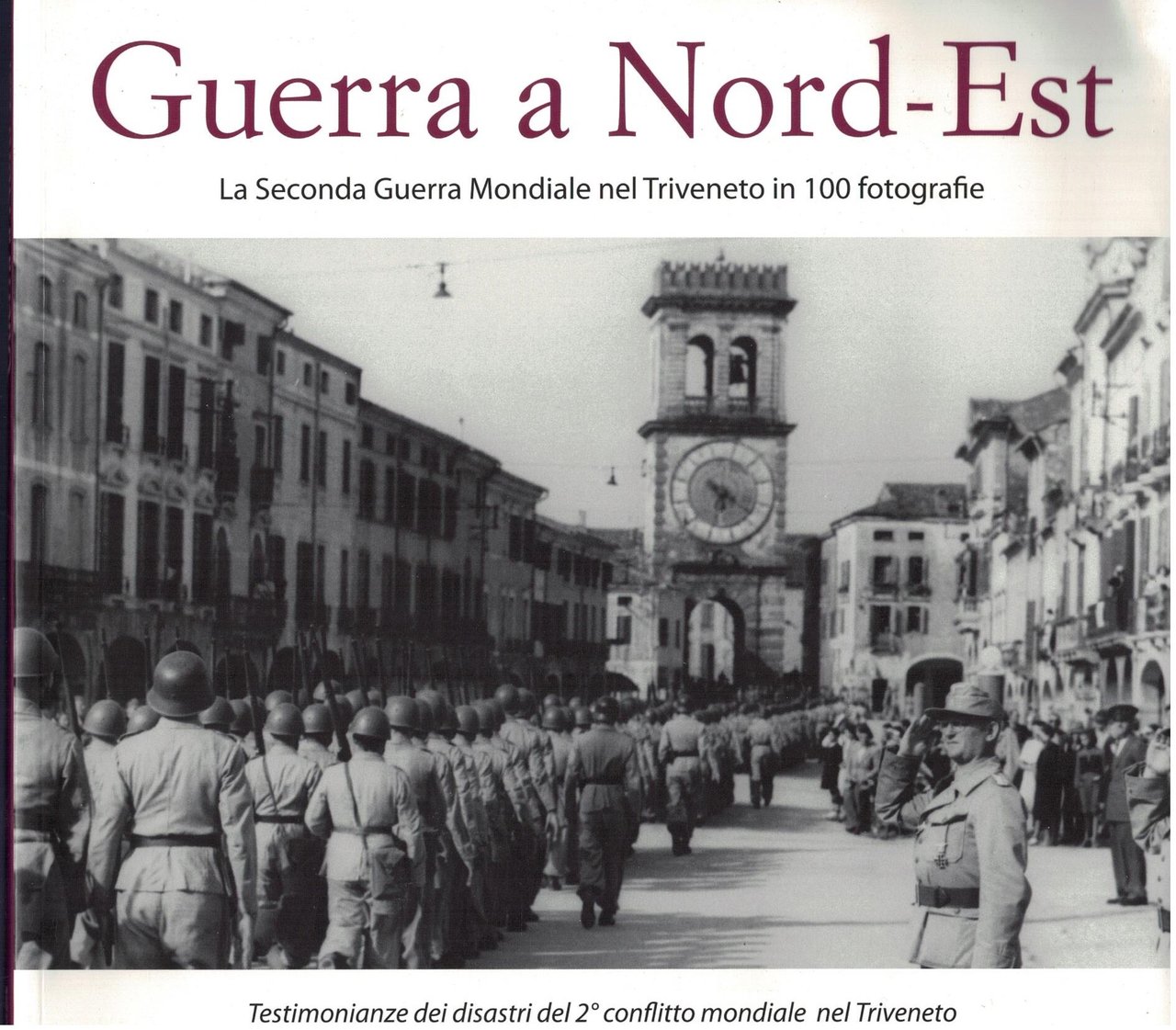 Guerra a Nord-Est. La seconda guerra mondiale nel Triveneto in …