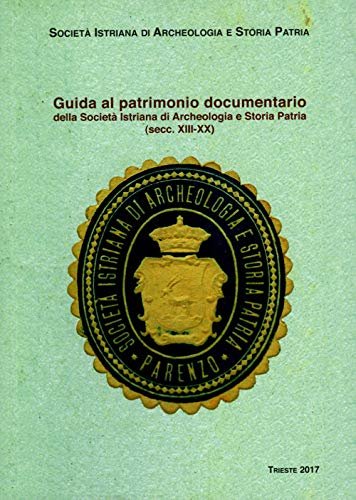 Guida al patrimonio documentario della Società Istriana di Archeologia e …