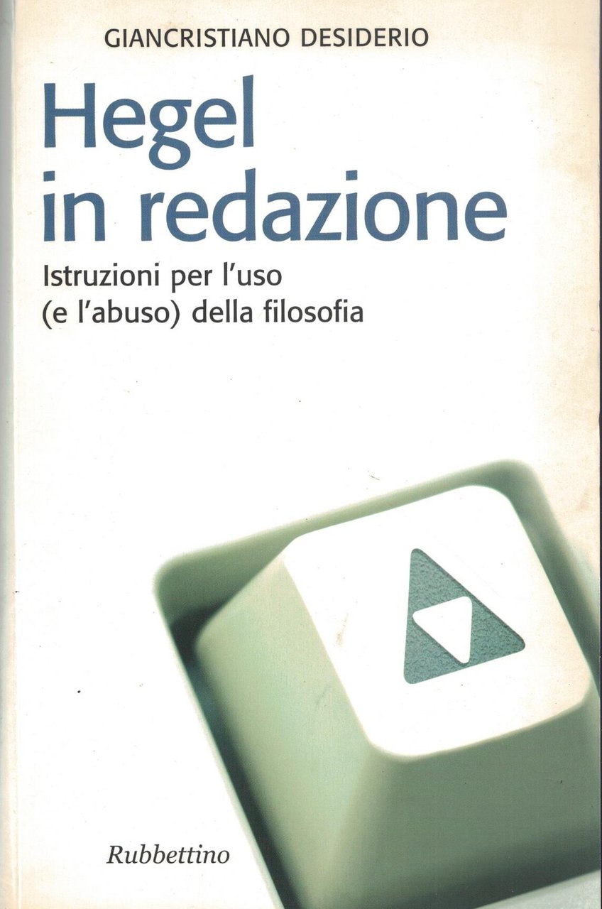 Hegel in redazione. Istruzioni per l'uso (e l'abuso) della filosofia