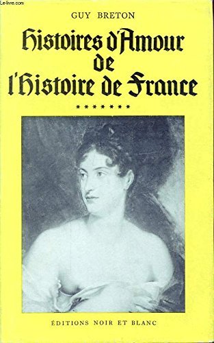 HISTOIRES D AMOUR DE L HISTOIRE DE FRANCE TOME 7