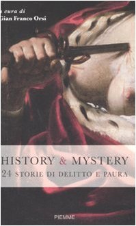 History &amp; mistery. 24 storie di delitto e paura