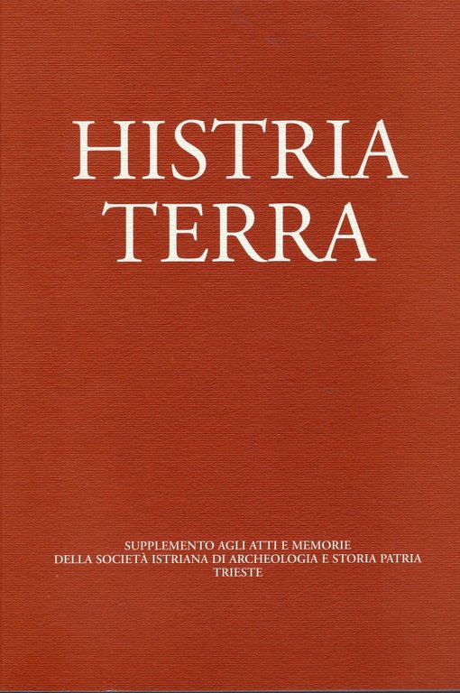 Histria Terra - supplemento agli atti e memorie della società istriana di archeologia e storia patria - Trieste - 
anno 2004 n. 6