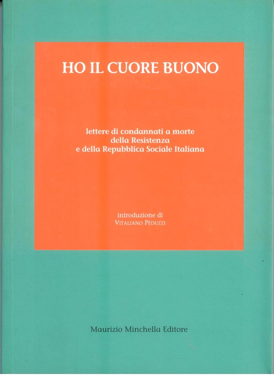 Ho il cuore buono. Lettere di condannati a morte della …