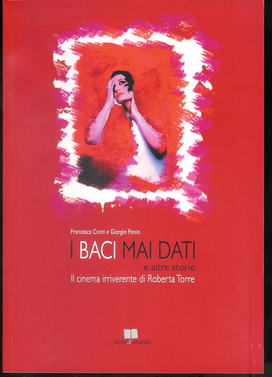 I baci mai dati e altre storie : il cinema …