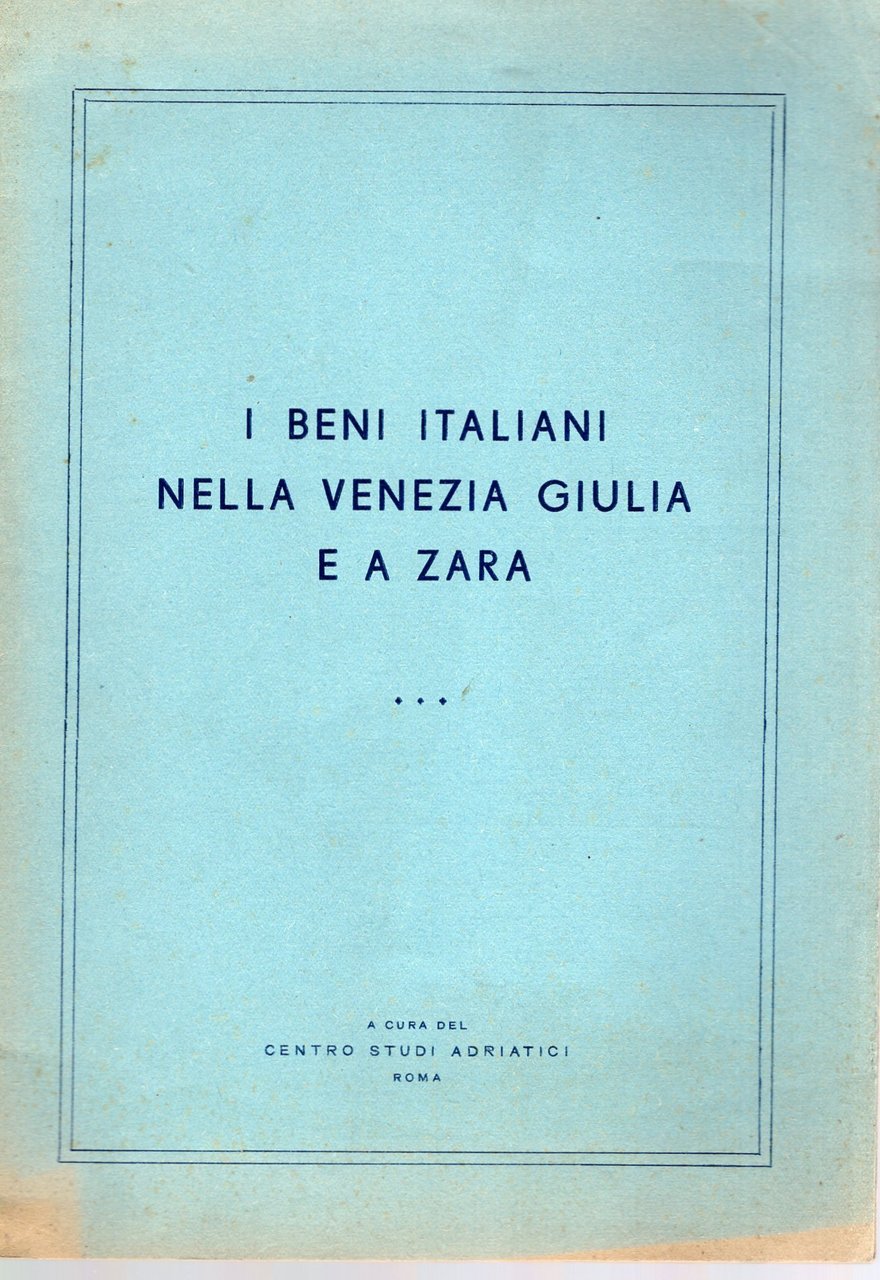 I beni italiani nella Venezias Giulia e a Zara