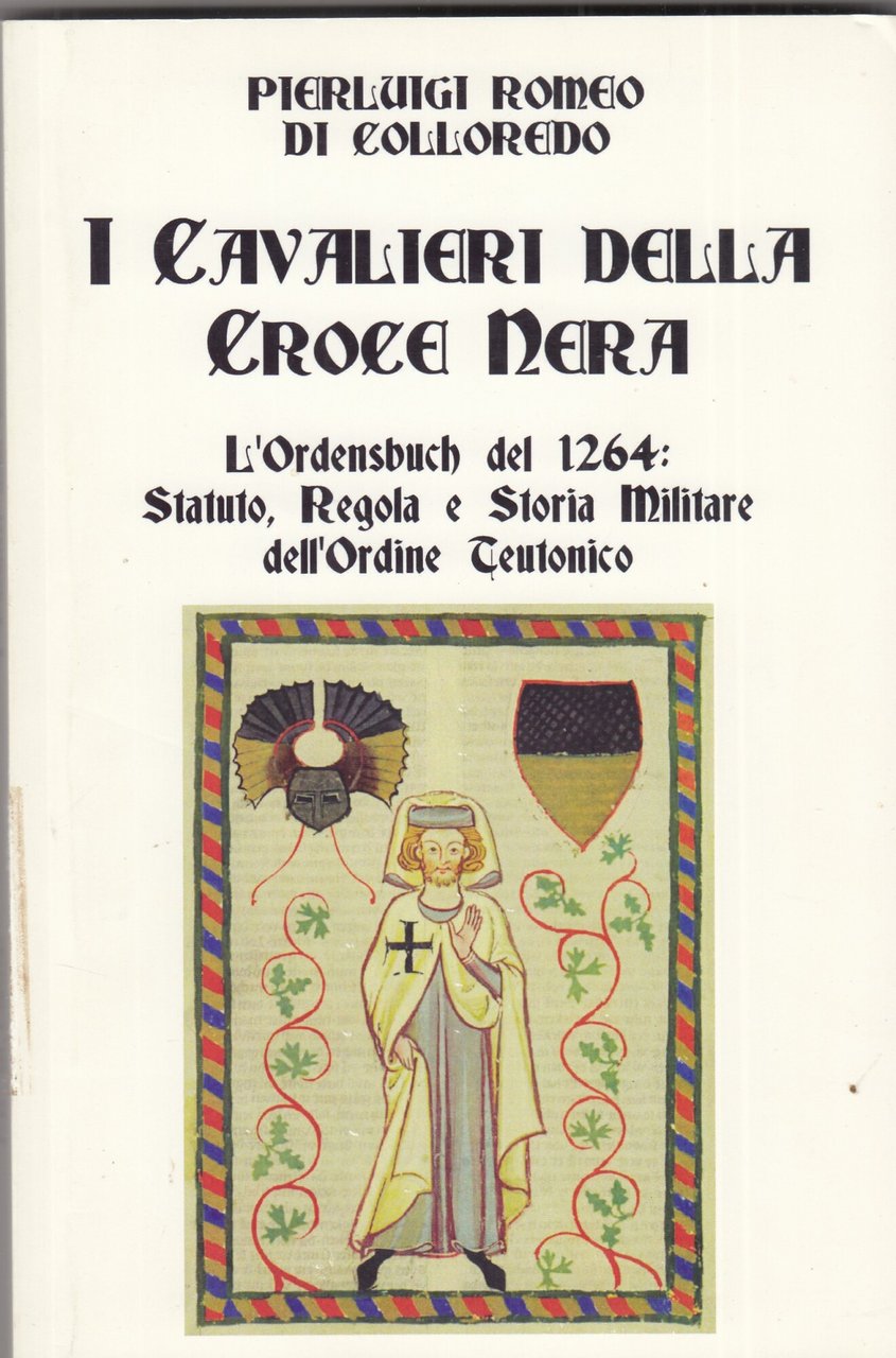 I cavalieri della croce nera. L'Ordensbuch del 1264: Statuto, Regola …