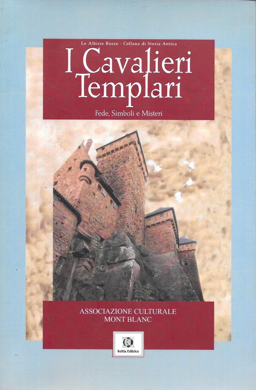 I CAVALIERI TEMPLARI - Fede, simboli e misteri -