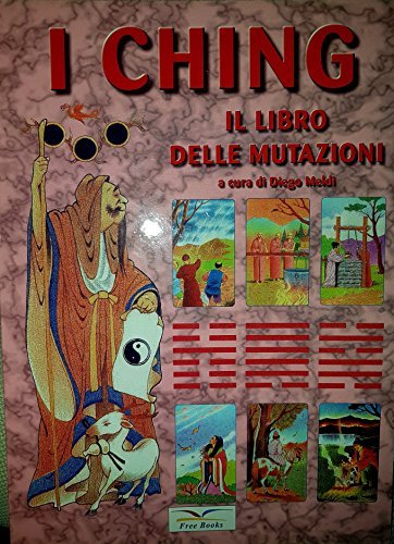 I CHING. IL LIBRO DELLE MUTAZIONI