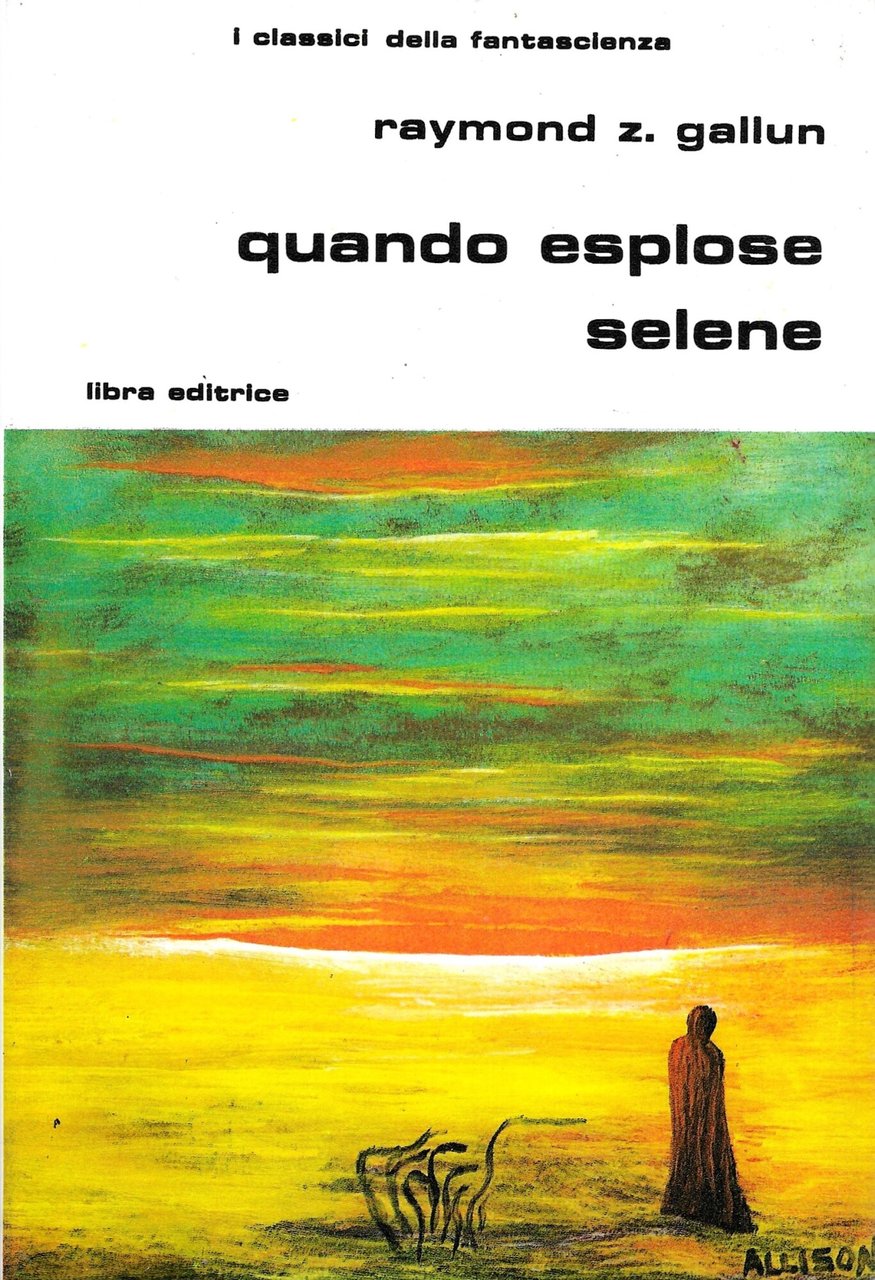I CLASSICI DELLA FANTASCIENZA - Quando esplose selene -
