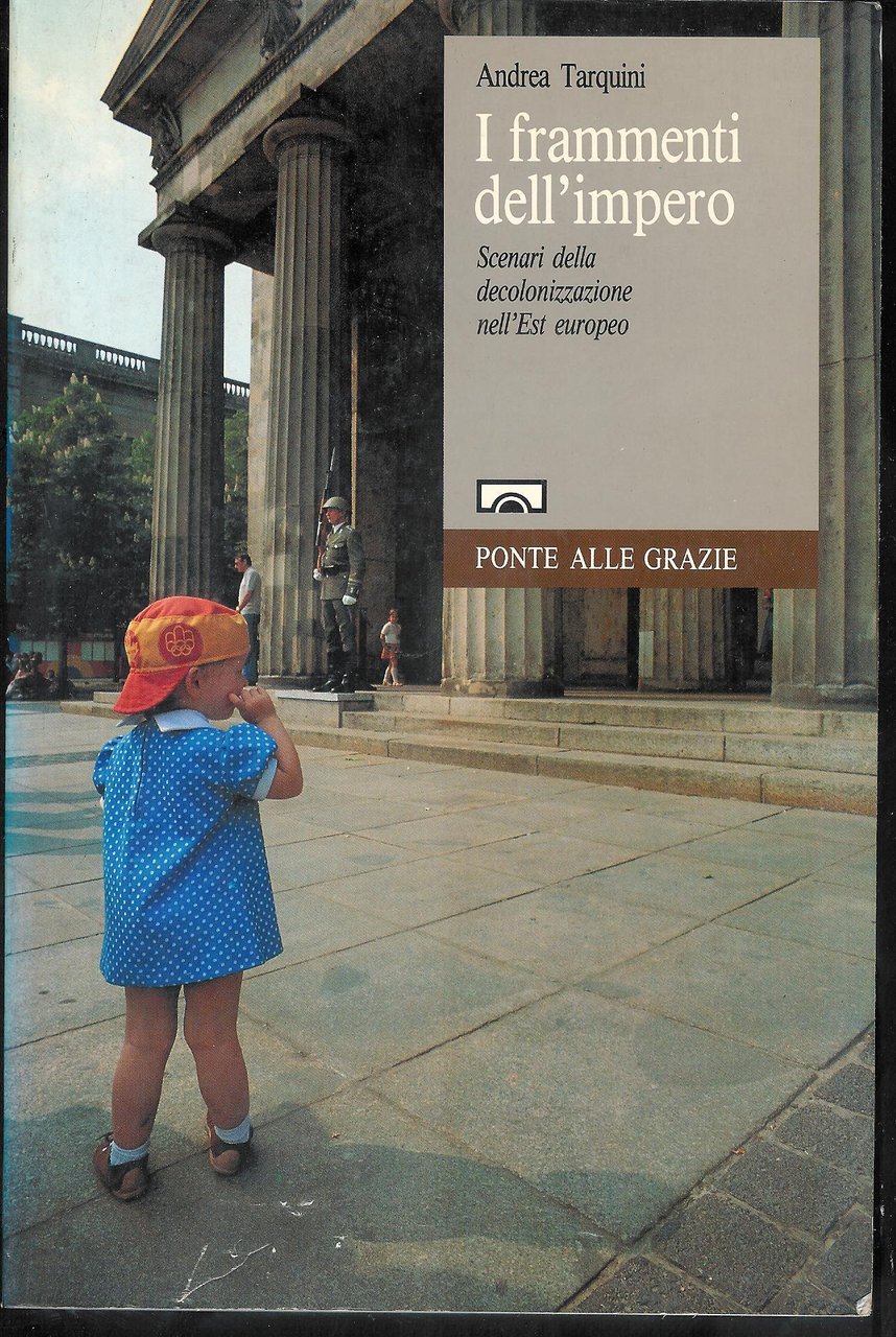 I frammenti dell'impero -scenari della decolonizzazione nell'Est europeo