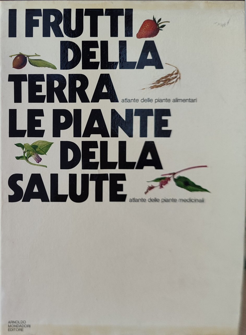 I frutti della terra. Le piante della salute. 2 volumi