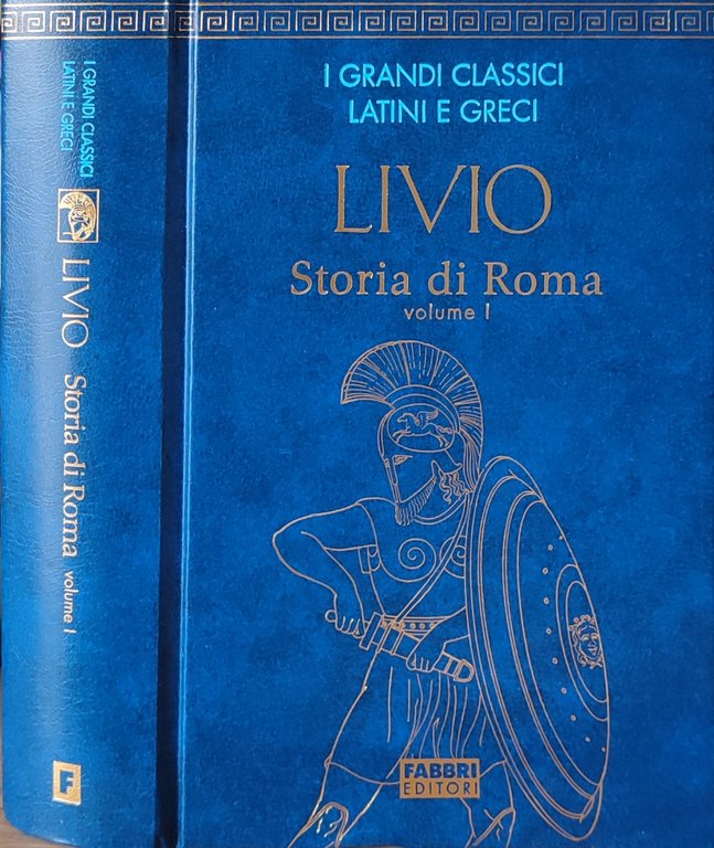 I grandi classici latini e greci. Livio. Storia di roma. …