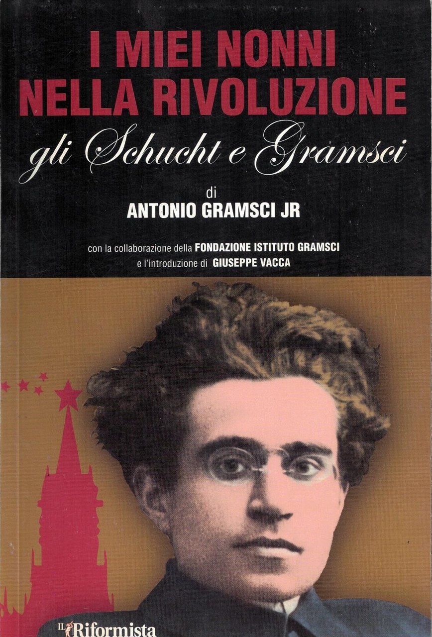 I miei nonni nella rivoluzione. Gli schucht e gramsci.