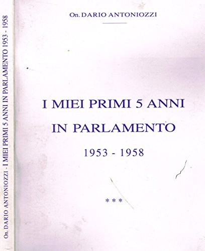 I MIEI PRIMI 5 ANNI IN PARLAMENTO. 1953-1958.