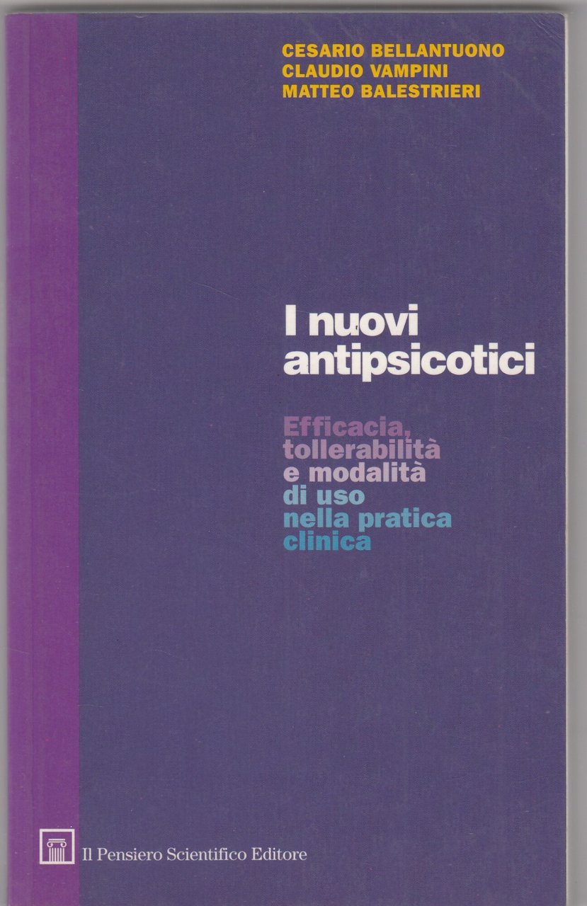I nuovi antipsicotici. Efficacia, tollerabilità e modalità d'uso nella pratica …