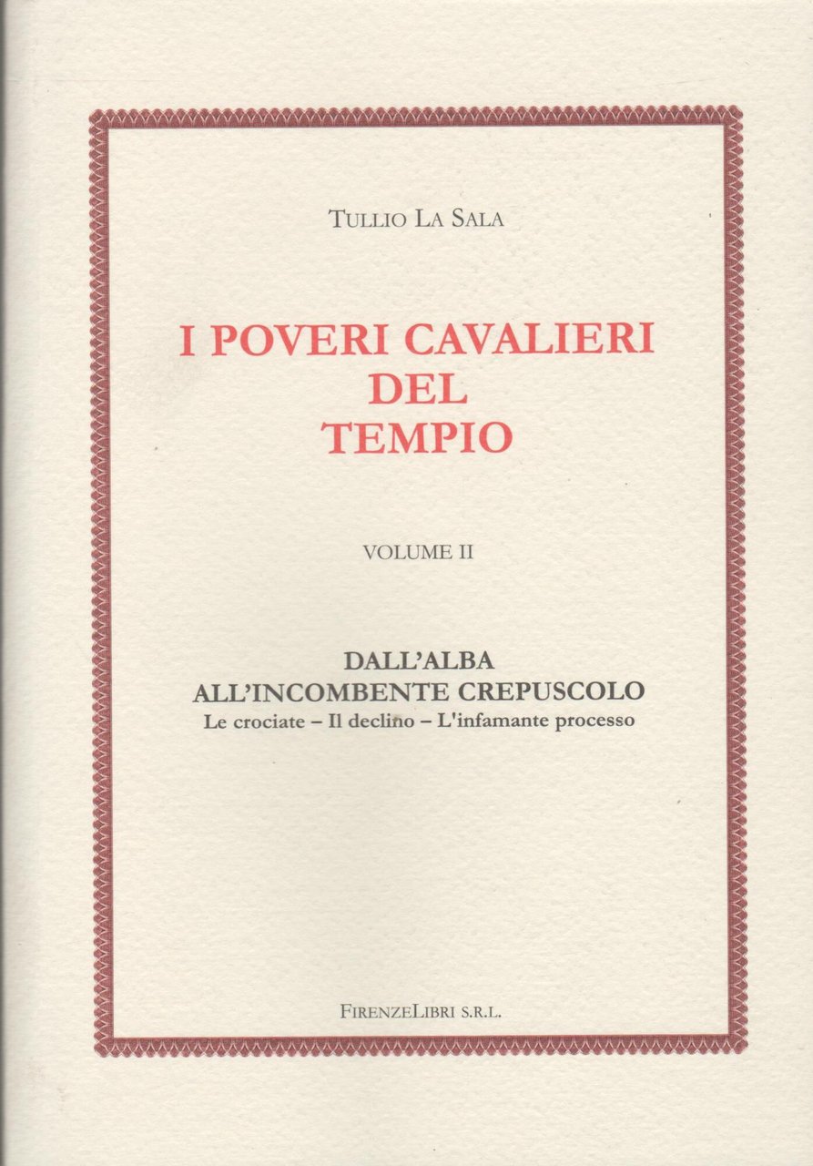 I Poveri Cavalieri del Tempio. Vol.II. Dall'alba dell'incombente crepuscolo. Le …